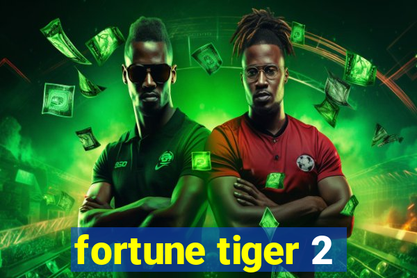 fortune tiger 2